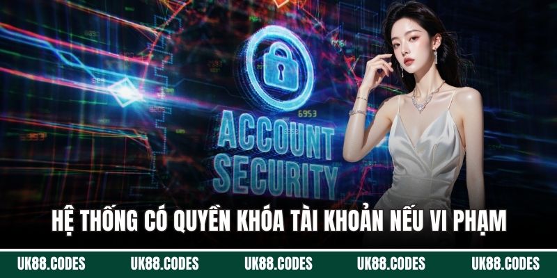 Hệ thống có quyền khóa tài khoản nếu người chơi vi phạm