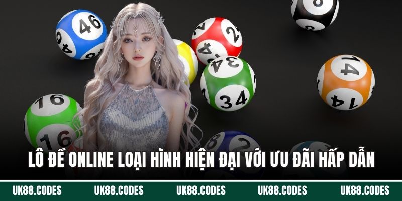 Lô đề online loại hình hiện đại với ưu đãi hấp dẫn