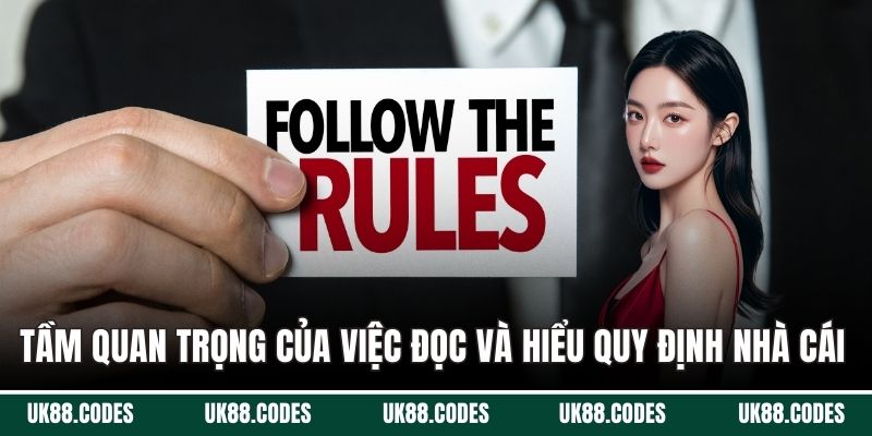 Tầm quan trọng của việc đọc và hiểu quy định nhà cái 